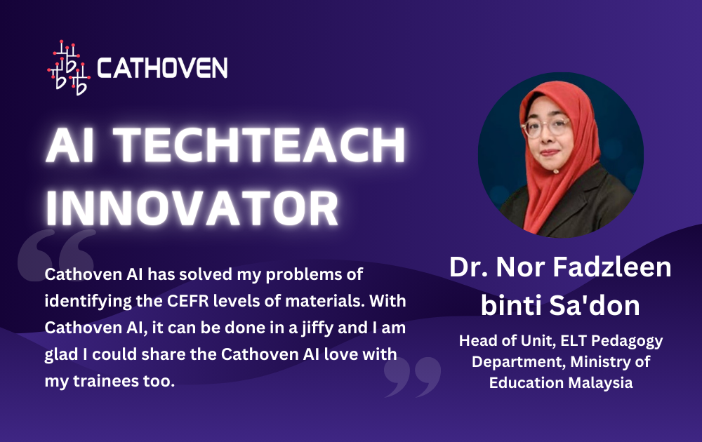 ESL Teacher Development with Cathoven AI: Insights from Dr. Nor Fadzleen at Malaysia’s Ministry of Education